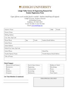Lehigh Valley Science & Engineering Research Fair Student Registration Form Copies of forms can be mailed, faxed or emailed. Students should keep all originals. Lehigh University, Academic Outreach 618 Brodhead Avenue Be