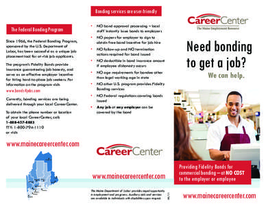 Bonding services are user-friendly The Federal Bonding Program Since 1966, the Federal Bonding Program, sponsored by the U.S. Department of Labor, has been successful as a unique job placement tool for at-risk job applic