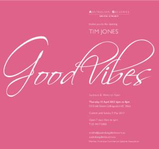 Good Vibes AU S T R A L I A N GA L L E R I E S SMITH STREET Invites you to the opening