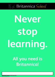 Never stop learning. All you need is Britannica! © 2014 Encyclopædia Britannica, Inc. Encyclopædia Britannica and the Britannica Digital Learning logo are