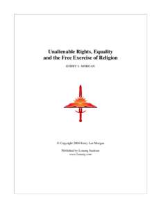 Unalienable Rights, Equality and the Free Exercise of Religion KERRY L. MORGAN © Copyright 2004 Kerry Lee Morgan Published by Lonang Institute