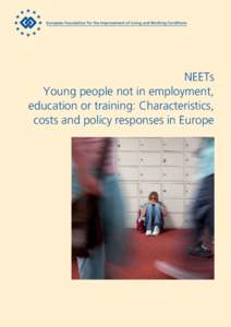 NEETs Young people not in employment, education or training: Characteristics, costs and policy responses in Europe  NEETs