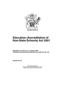 Queensland  Education (Accreditation of Non-State Schools) Act[removed]Reprinted as in force on 17 January 2005