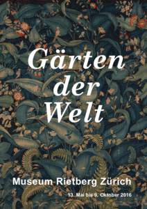 gärten der Welt Museum Rietberg Zürich 13. Mai bis 9. Oktober 2016
