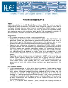 Activities Report 2013 History ILCSA was admitted to the ILC Global Alliance in JuneThe centre is operated independently within The Albertina and Walter Sisulu Institute of Ageing in Africa (IAA) in the Faculty of