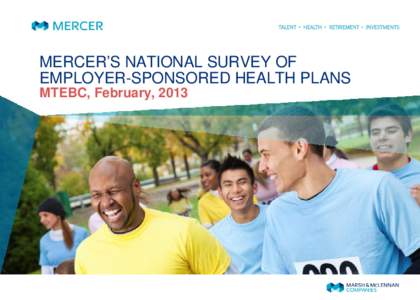 MERCER’S NATIONAL SURVEY OF EMPLOYER-SPONSORED HEALTH PLANS MTEBC, February, 2013 Agenda