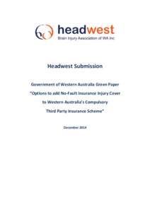 Headwest Submission Government of Western Australia Green Paper “Options to add No-Fault Insurance Injury Cover to Western Australia’s Compulsory Third Party Insurance Scheme”