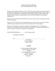 NOTICE OF PUBLIC MEETING STATE BOARD OF EDUCATION Pursuant to Arizona Revised Statutes (A.R.S[removed], notice is hereby given to the members of the State Board of Education and to the general public that the Board wi