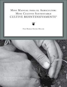 ¦ Mini M a nua l pa r a el Agr icultor: Mini Culti vo Sustenta ble CULTIV E BIOINTENSIVA MENTE®  Por Margo Royer-Miller