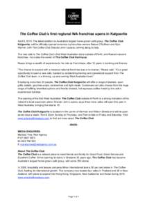 The Coffee Club’s first regional WA franchise opens in Kalgoorlie April 8, 2010: The latest addition to Australia’s largest home-grown café group, The Coffee Club Kalgoorlie, will be officially opened tomorrow by fr