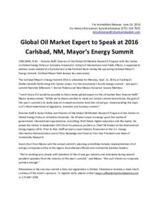 For Immediate Release- June 16, 2016 For More Information: Kyle MarksteinerGlobal Oil Market Expert to Speak at 2016 Carlsbad, NM, Mayor’s Energy Summit