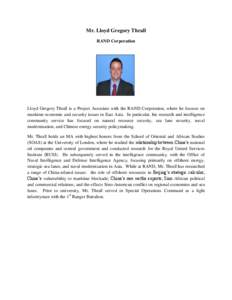 Mr. Lloyd Gregory Thrall RAND Corporation Lloyd Gregory Thrall is a Project Associate with the RAND Corporation, where he focuses on maritime economic and security issues in East Asia. In particular, his research and int