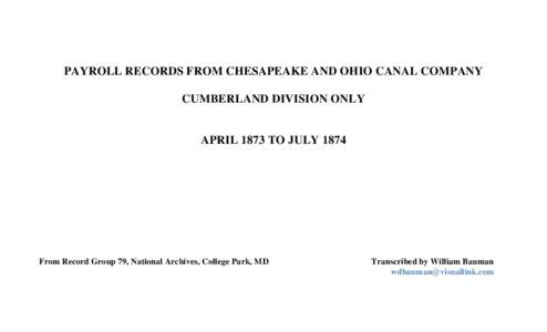 PAYROLL RECORDS FROM CHESAPEAKE AND OHIO CANAL COMPANY CUMBERLAND DIVISION ONLY APRIL 1873 TO JULYFrom Record Group 79, National Archives, College Park, MD