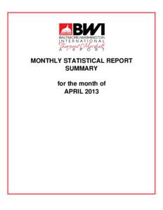 MONTHLY STATISTICAL REPORT SUMMARY for the month of APRIL 2013  BALTIMORE/WASHINGTON INTERNATIONAL THURGOOD MARSHALL AIRPORT (BWI)