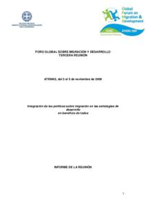 FORO GLOBAL SOBRE MIGRACIÓN Y DESARROLLO TERCERA REUNIÓN ATENAS, del 2 al 5 de noviembre de[removed]Integración de las políticas sobre migración en las estrategias de