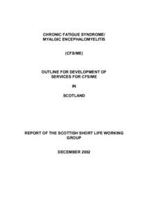 CHRONIC FATIGUE SYNDROME/ MYALGIC ENCEPHALOMYELITIS (CFS/ME) OUTLINE FOR DEVELOPMENT OF SERVICES FOR CFS/ME