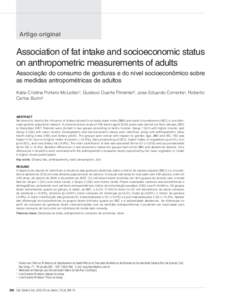 Artigo original  Association of fat intake and socioeconomic status on anthropometric measurements of adults Associação do consumo de gorduras e do nível socioeconômico sobre as medidas antropométricas de adultos