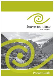 Pocket Guide  Leave No Trace Leave No Trace New Zealand promotes and inspires responsible outdoor recreation through education, research and partnerships. This pocket guide is a part of an education programme that promo