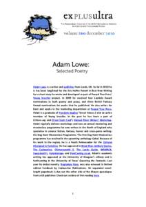 Adam Lowe: Selected Poetry Adam Lowe is a writer and publisher from Leeds, UK. So far in 2010 he is has been longlisted for the Eric Hoffer Award in Best New Writing for a short story he wrote and developed as part of Pe