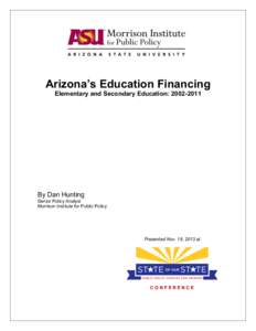 Arizona’s Education Financing Elementary and Secondary Education: [removed]By Dan Hunting Senior Policy Analyst Morrison Institute for Public Policy