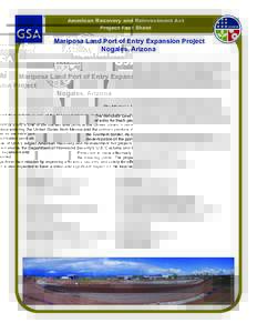 American Recovery and Reinvestment Act Project Fact Sheet Mariposa Land Port of Entry Expansion Project Nogales, Arizona The Mariposa Land Port of Entry is one of the busiest land ports in the United States. It serves as