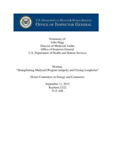 Testimony of: John Hagg Director of Medicaid Audits Office of Inspector General U.S. Department of Health and Human Services
