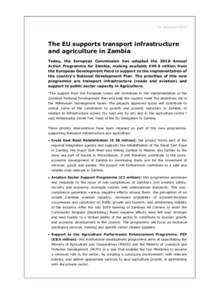 16 December2010  The EU supports transport infrastructure and agriculture in Zambia Today, the European Commission has adopted the 2010 Annual Action Programme for Zambia, making available €49.9 million from
