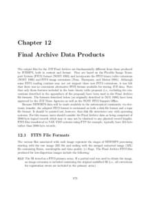 Chapter 12 Final Archive Data Products The output files for the IUE Final Archive are fundamentally different from those produced by IUESIPS, both in content and format. They are based on the Flexible Image Transport Sys