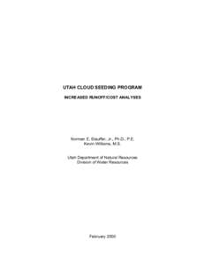 UTAH CLOUD SEEDING PROGRAM INCREASED RUNOFF/COST ANALYSES Norman E. Stauffer, Jr., Ph.D., P.E. Kevin Williams, M.S.