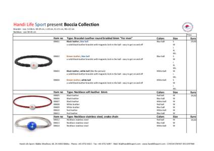 Handi Life Sport present Boccia Collection Bracelet - size: S=18cm, M=19 cm, L=20 cm, XL=21 cm, XXL=22 cm Necklace - size M=45 cm Price  Item no