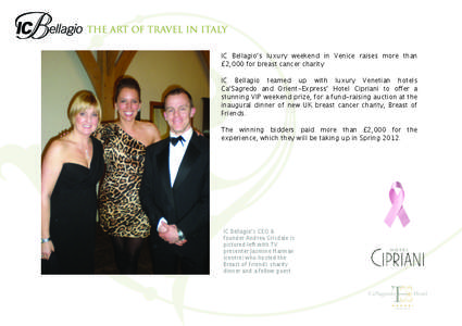 IC Bellagio’s luxury weekend in Venice raises more than £2,000 for breast cancer charity IC Bellagio teamed up with luxury Venetian hotels Ca’Sagredo and Orient-Express’ Hotel Cipriani to offer a stunning VIP week