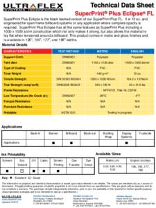 Technical Data Sheet SuperPrint® Plus Eclipse® FL SuperPrint Plus Eclipse is the black backed version of our SuperPrint Plus FL. It is 13 oz. and engineered for open frame billboard systems or any application where com