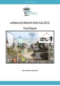 www.zeitzfoundation.org  Laikipia and Beyond Unity Cup 2010: Final Report  Zeitz Foundation: August 2010