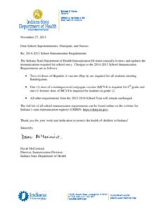 November 27, 2013 Dear School Superintendents, Principals, and Nurses: Re: [removed]School Immunization Requirements The Indiana State Department of Health Immunization Division annually reviews and updates the immuniza