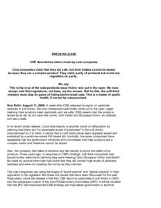 PRESS RELEASE CSE demolishes claims made by cola companies Cola companies claim that they are safe: but their bottles cannot be tested because they are a complex product. They claim purity of products but resist any regu