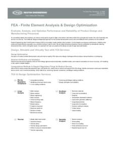 FEA - Finite Element Analysis & Design Optimization Evaluate, Analyze, and Optimize Performance and Reliability of Product Design and Manufacturing Processes To successfully deploy new products, you have to move quickly 
