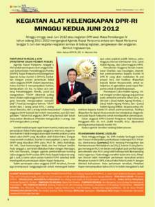 Edisi 728 Buletin Parlementaria / Juni[removed]KEGIATAN ALAT KELENGKAPAN DPR-RI MINGGU KEDUA JUNI 2012 Minggu-minggu awal Juni 2012 atau kegiatan DPR awal Masa Persidangan IV