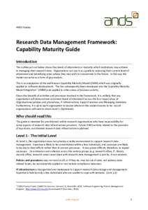 ANDS Guides  Research Data Management Framework: Capability Maturity Guide Introduction The outline set out below shows five levels of attainment or maturity which institutions may achieve