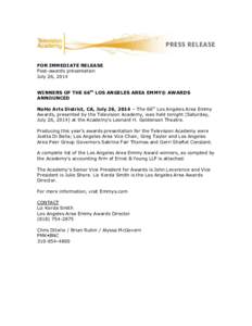FOR IMMEDIATE RELEASE Post-awards presentation July 26, 2014 WINNERS OF THE 66th LOS ANGELES AREA EMMY® AWARDS ANNOUNCED NoHo Arts District, CA, July 26, 2014 – The 66th Los Angeles Area Emmy
