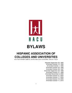 BYLAWS HISPANIC ASSOCIATION OF COLLEGES AND UNIVERSITIES 8415 DATAPOINT DRIVE, SUITE 400  SAN ANTONIO, TEXASAdopted September 28, 1992 Amended October 10, 1994