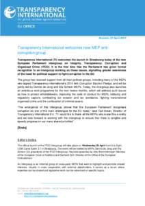 Brussels, 29 AprilTransparency International welcomes new MEP anticorruption group Transparency International (TI) welcomes the launch in Strasbourg today of the new European Parliament intergroup on Integrity, Tr