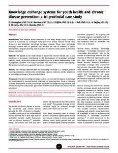 Knowledge exchange systems for youth health and chronic disease prevention: a tri-provincial case study D. Murnaghan, PhD (1); W. Morrison, PhD (2); E. J. Griffith, PhD (3, 4); B. L. Bell, PhD (1); L. A. Duffley, BSc (2)