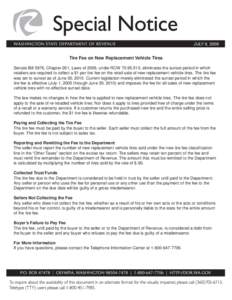 JULY 9, 2009  Tire Fee on New Replacement Vehicle Tires Senate Bill 5976, Chapter 261, Laws of 2009, under RCW[removed], eliminates the sunset period in which retailers are required to collect a $1 per tire fee on the r