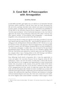 3. Coral Bell: A Preoccupation with Armageddon Geoffrey Barker In mid-2005 Coral Bell, aged eighty-two, sat with me in an Australian National University (ANU) conference room for more than two hours discussing her life a