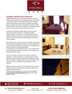 Complex hotelier Perla Timisoara Complexul Hotelier Perla este locul ideal pentru a va caza in Timisoara daca va aflati intr-o calatorie de afaceri, daca sunteti in vacanta, fie singur, cu partenerii de afaceri sau cu fa