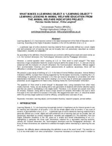 WHAT MAKES A LEARNING OBJECT A “LEARNING OBJECT”? LEARNING LESSONS IN ANIMAL WELFARE EDUCATION FROM THE ANIMAL WELFARE INDICATORS PROJECT. Péricles Varella Gomes1, Fritha Langford2 1
