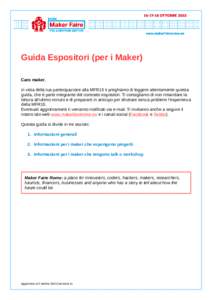 Guida Espositori (per i Maker) Caro maker, in vista della tua partecipazione alla MFR15 ti preghiamo di leggere attentamente questa guida, che è parte integrante del contratto espositori. Ti consigliamo di non rimandare