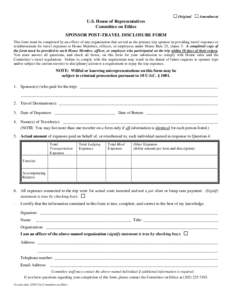  Original  Amendment U.S. House of Representatives Committee on Ethics SPONSOR POST-TRAVEL DISCLOSURE FORM This form must be completed by an officer of any organization that served as the primary trip sponsor in pr