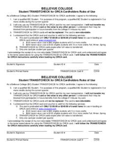BELLEVUE COLLEGE Student TRANSITCHECK for ORCA Cardholders Rules of Use As a Bellevue College (BC) Student TRANSITCHECK for ORCA cardholder, I agree to the following: 1. I am a qualified BC Student. For purposes of this 