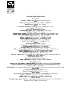 2007 LABEL DESIGN AWARD WINNERS DOUBLE GOLD Brandever Design Megalomaniac 2006 Narcissist Riesling GOLD Brandever Design Blasted Church Revered Series 2005 Merlot Jacuzzi Family Vineyards 2004 Valeriano